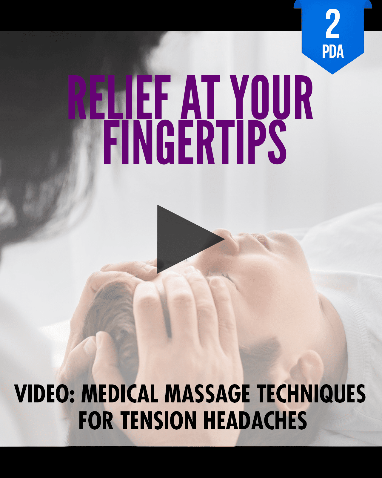 Relief at Your Fingertips: Medical Massage Techniques for Tension Headaches - NCCAOM Approved Acupuncture Continuing Education, PE-CW, General Hours, 2 PDA/CEU ACEU Masters continuing education florida california nccaom australia uk canada