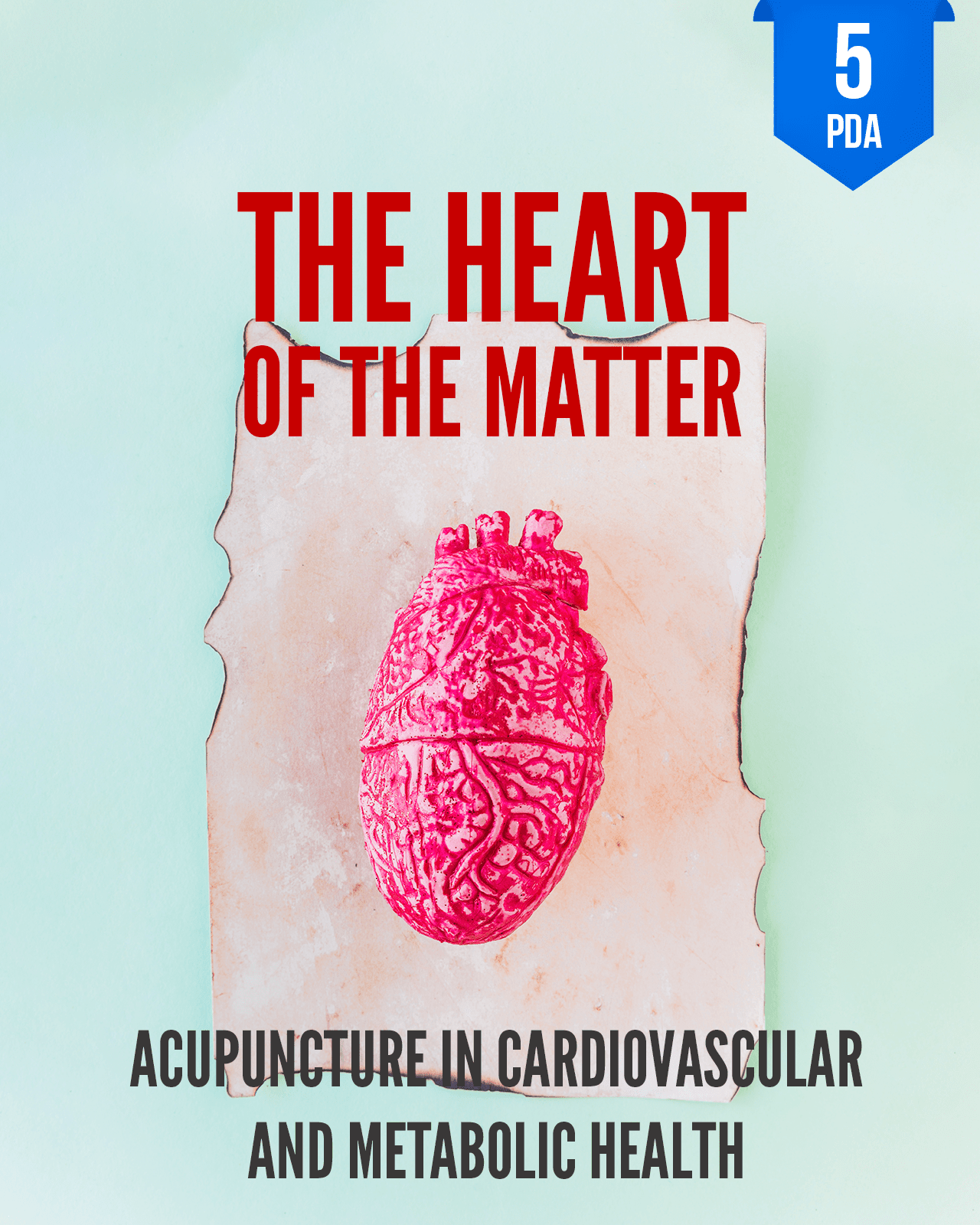 The Heart of the Matter: Acupuncture in Cardiovascular and Metabolic Health - NCCAOM Approved Acupuncture Continuing Education, AOM, Biomedical Sciences, 5 PDA/CEU ACEU Masters continuing education florida california nccaom australia uk canada