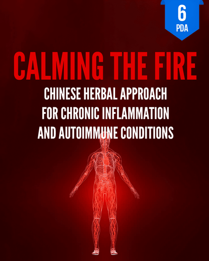 Calming the Fire: Chinese Herbal Approach for Chronic Inflammation and Autoimmune Conditions - NCBAHM Approved Acupuncture Continuing Education, AOM General Hours, Herbology, 6 PDA/CEU ACEU Masters continuing education florida california nccaom australia uk canada