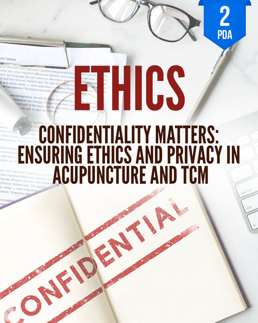 Confidentiality Matters: Ensuring Ethics and Privacy in Acupuncture and TCM - NCCAOM Continuing Education, Ethics, 2 PDA ACEU Masters continuing education florida california nccaom australia uk canada