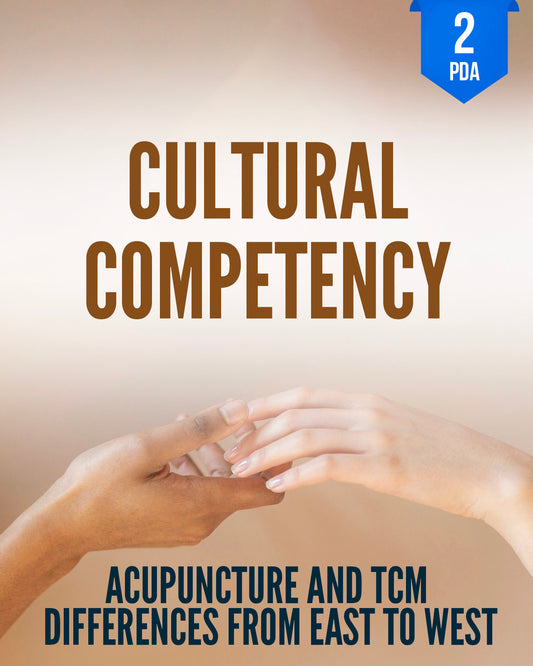 Cultural Competency: Acupuncture and TCM Differences From East to West - NCCAOM Approved Acupuncture Continuing Education, Ethics, Medical Errors, 2 PDA/CEU ACEU Masters continuing education florida california nccaom australia uk canada