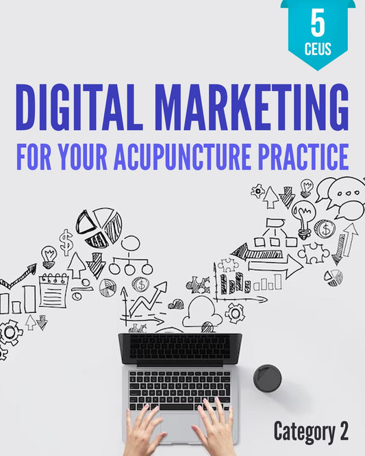 Digital Marketing For Your Acupuncture Practice aceu masters board certified acupuncture continuing education