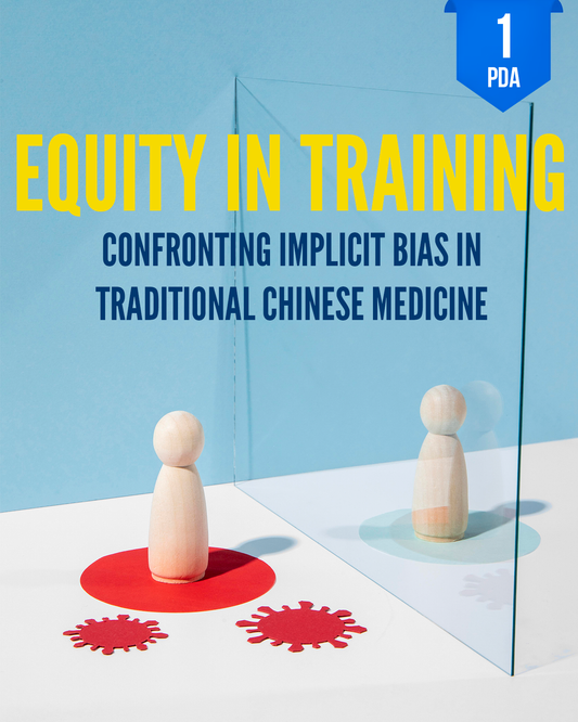 Equity in Training: Confronting Implicit Bias in Traditional Chinese Medicine - NCCAOM Approved Acupuncture Continuing Education, Implicit Bias, 1 PDA/CEU