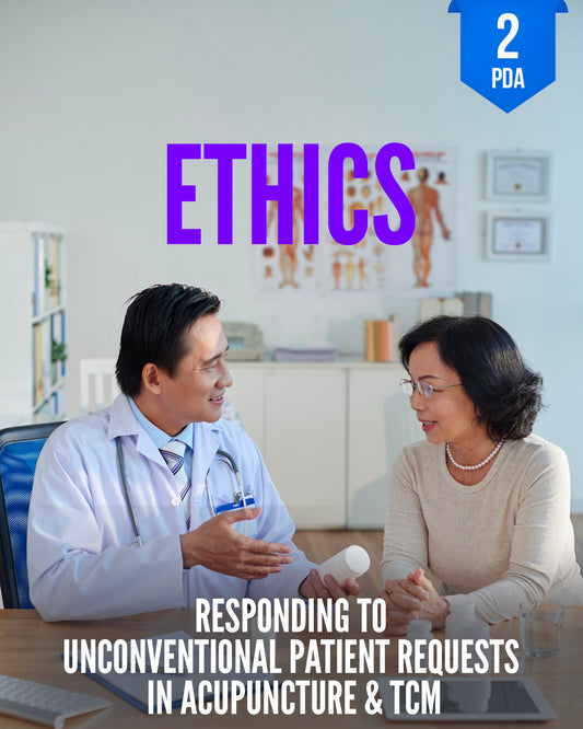 The Ethics Handbook: Responding to Unconventional Patient Requests in Acupuncture & TCM - NCCAOM Continuing Education, Ethics, 2 PDA ACEU Masters continuing education florida california nccaom australia uk canada