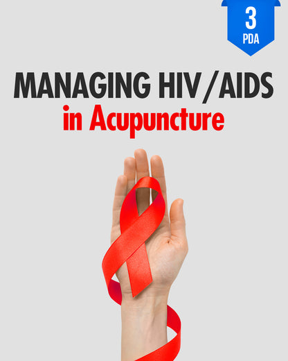 Managing HIV/AIDS in Acupuncture Clinics - NCCAOM Approved Acupuncture Continuing Education, AOM General Hours, 3 PDA/CEU ACEU Masters continuing education florida california nccaom australia uk canada