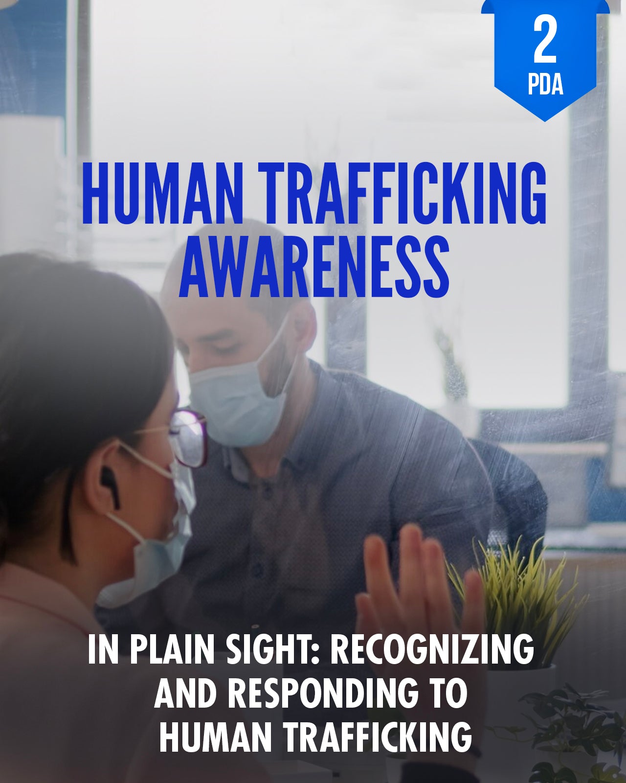 In Plain Sight: Recognizing and Responding to Human Trafficking - NCCAOM Approved Acupuncture Continuing Education, Safety, 2 PDA/CEU ACEU Masters continuing education florida california nccaom australia uk canada