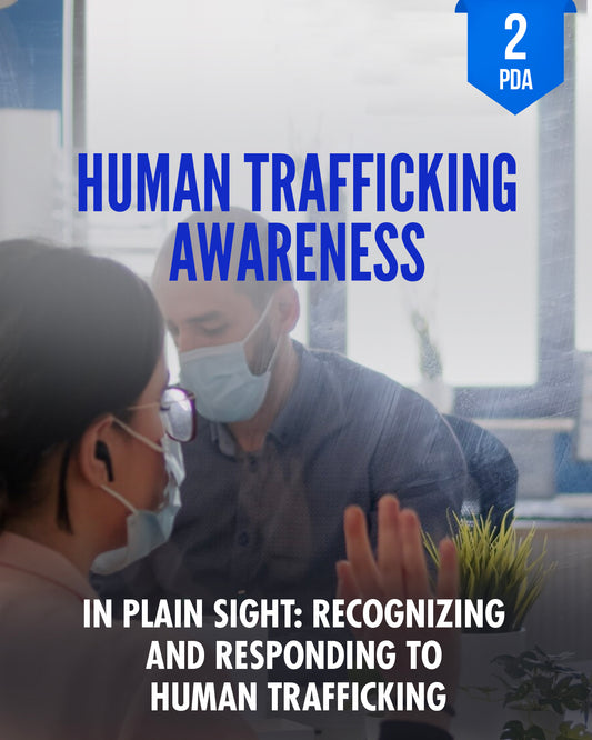 In Plain Sight: Recognizing and Responding to Human Trafficking - NCCAOM Approved Acupuncture Continuing Education, Safety, 2 PDA/CEU ACEU Masters continuing education florida california nccaom australia uk canada