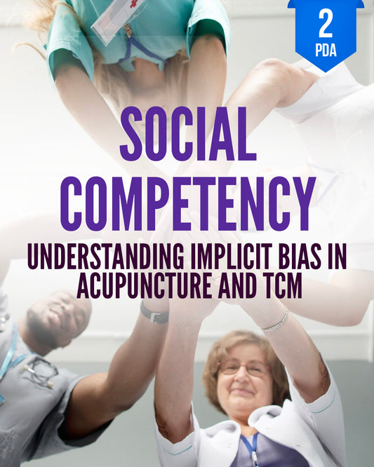 Social Competency: Understanding Implicit Bias in Acupuncture and TCM - NCCAOM Approved Acupuncture Continuing Education, Ethics, Medical Errors, 2 PDA/CEU ACEU Masters continuing education florida california nccaom australia uk canada