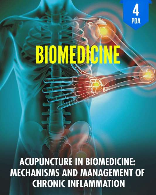 Acupuncture in Biomedicine: Mechanisms and Management of Chronic Inflammation - NCCAOM Approved Acupuncture Continuing Education, AOM & Biomedicine, 4 PDA/CEU ACEU Masters continuing education florida california nccaom australia uk canada