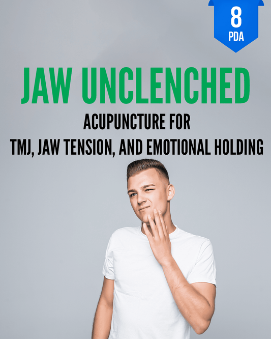 Jaw Unclenched: Acupuncture for TMJ, Jaw Tension, and Emotional Holding - NCCAOM Approved Acupuncture Continuing Education, AOM General Hours, 8 PDA/CEU ACEU Masters continuing education florida california nccaom australia uk canada