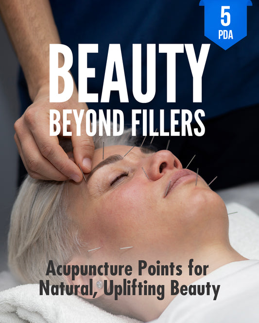 Beauty Beyond Fillers: Facial Cosmetic Acupuncture Points for Natural, Uplifting Beauty - NCCAOM Continuing Education, AOM, 5 PDA ACEU Masters continuing education provider