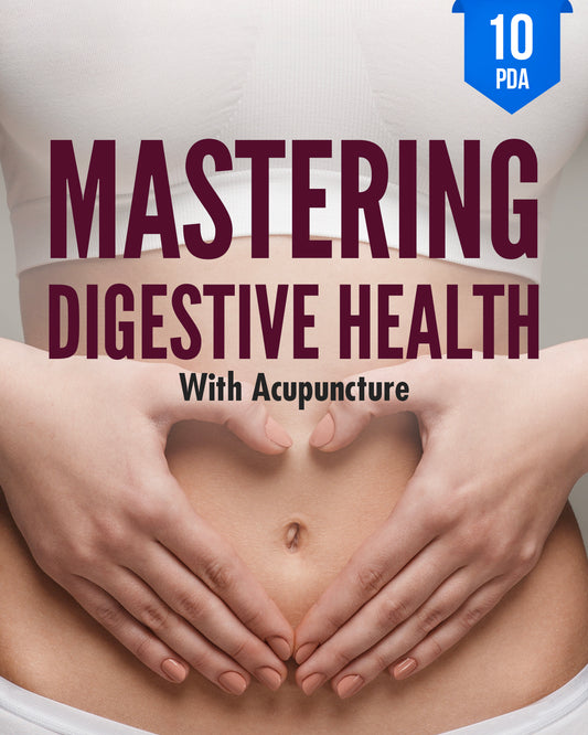 The Art of Mastering Digestive Health with Acupuncture - NCCAOM Continuing Education, AOM, 10 PDA ACEU Masters continuing education provider