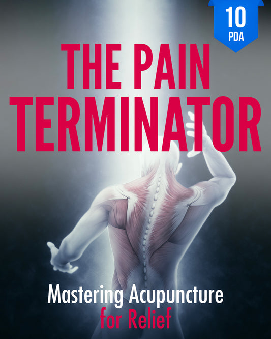 The Pain Terminator: Mastering Acupuncture for Pain Relief - NCCAOM Continuing Education, AOM, 10 PDA ACEU Masters continuing education provider