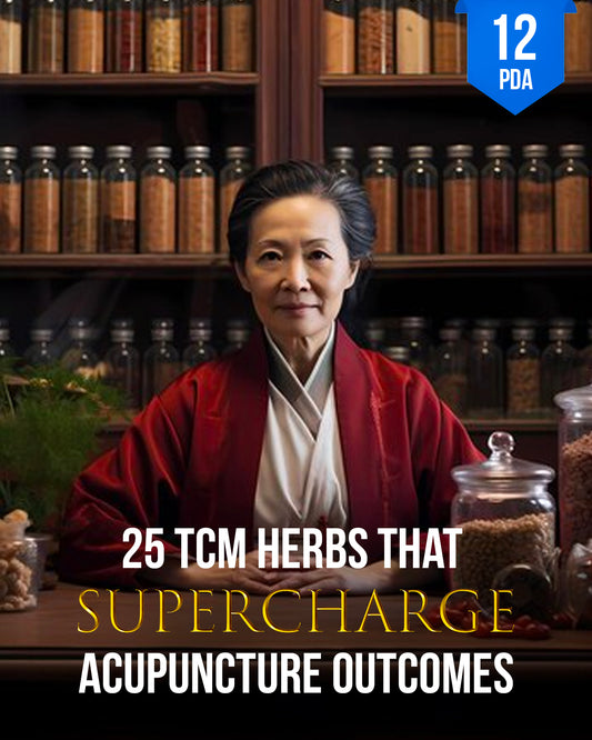 25 TCM Herbs That Will Supercharge Acupuncture Outcomes - NCCAOM Continuing Education, AOM, 12 PDA ACEU Masters California Acupuncture Board NCCAOM Florida acupuncture continuing education CEU PDA