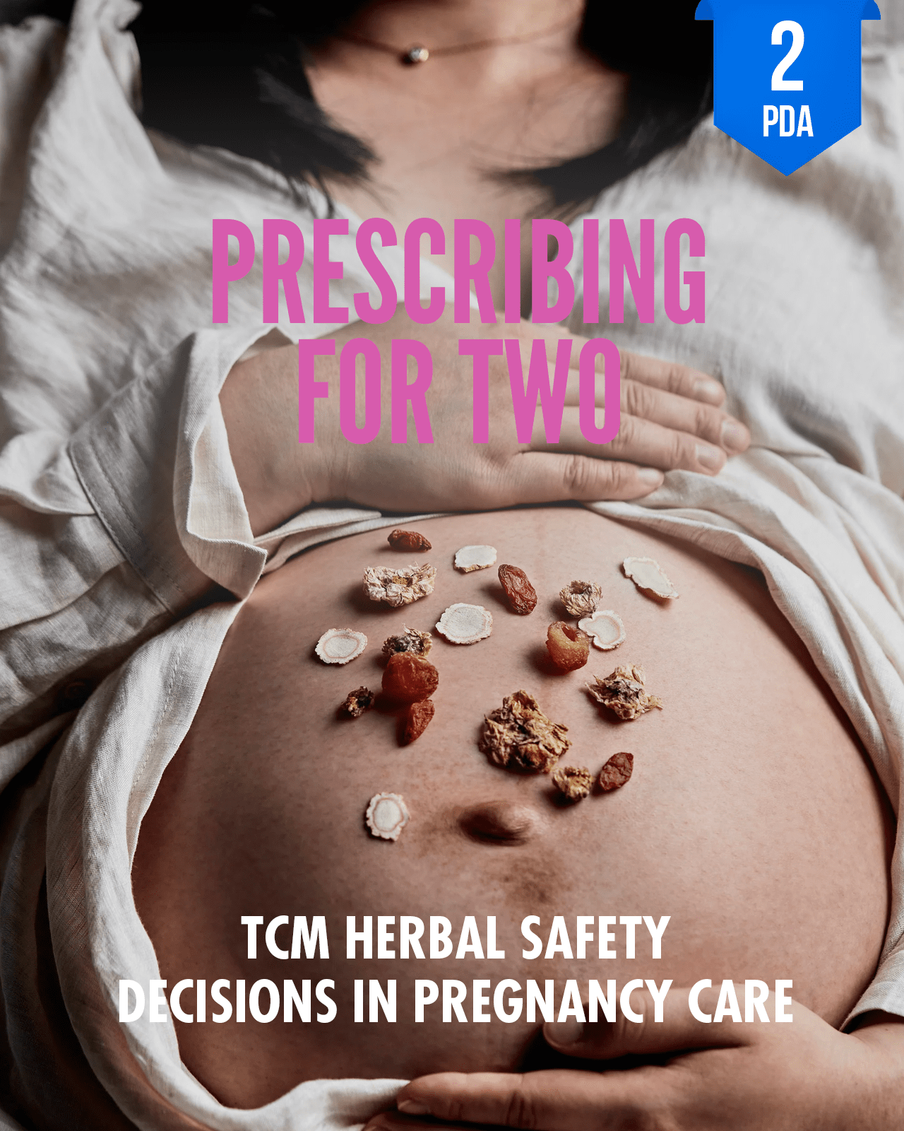 Prescribing for Two: TCM Herbal Safety Decisions in Pregnancy Care - NCCAOM Approved Acupuncture Continuing Education, Safety, 2 PDA/CEU ACEU Masters continuing education florida california nccaom australia uk canada