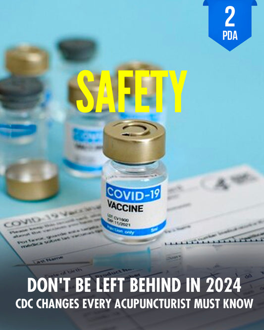 Don't Be Left Behind in 2024: CDC Changes Every Acupuncturist Must Know - NCCAOM Approved Acupuncture Continuing Education, Safety, Laws and Rules, 2 PDA/CEU ACEU Masters continuing education florida california nccaom australia uk canada