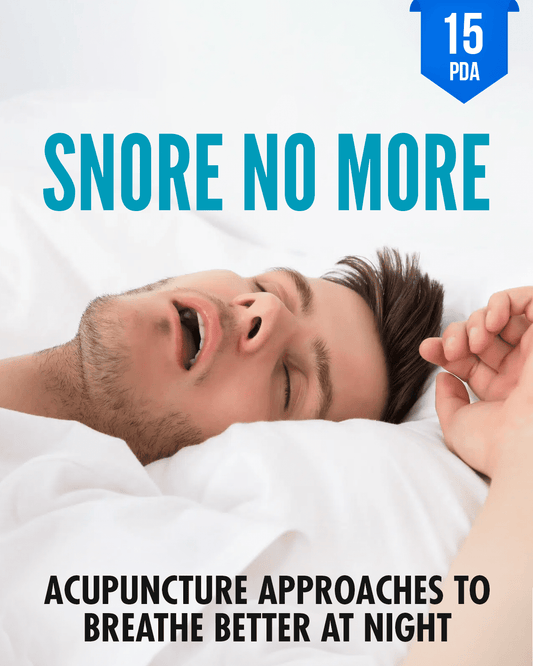 Snore No More: Acupuncture Approaches to Breathe Better at Night - NCCAOM Approved Acupuncture Continuing Education, AOM General Hours, 15 PDA/CEU ACEU Masters continuing education florida california nccaom australia uk canada