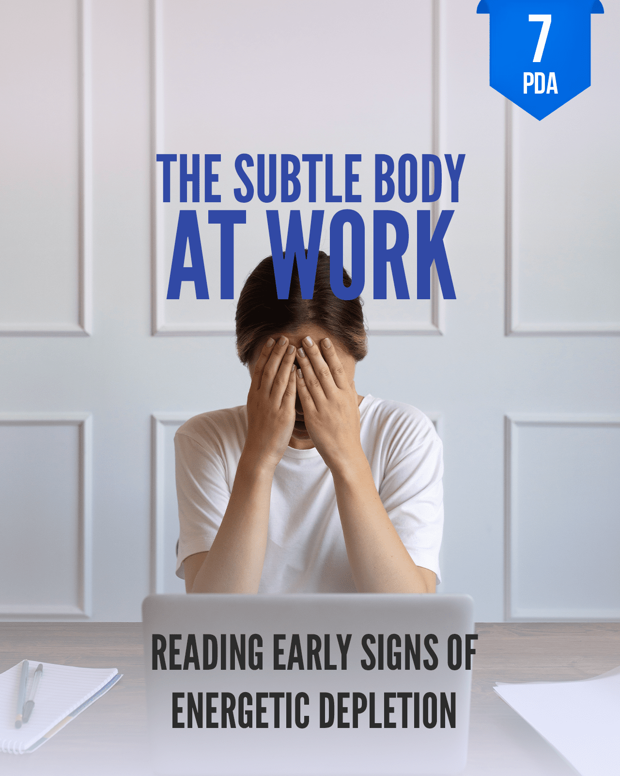 The Subtle Body at Work: Reading Early Signs of Energetic Depletion - NCCAOM Approved Acupuncture Continuing Education, AOM General Hours, 7 PDA/CEU ACEU Masters continuing education florida california nccaom australia uk canada